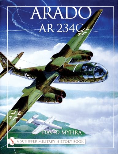 Arado Ar 234C: An Illustrated History (Schiffer Military History)